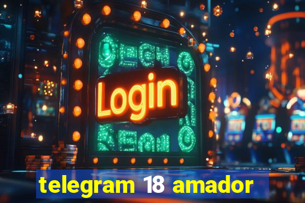 telegram 18 amador